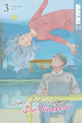 Since I Could Die Tomorrow GN Vol 03